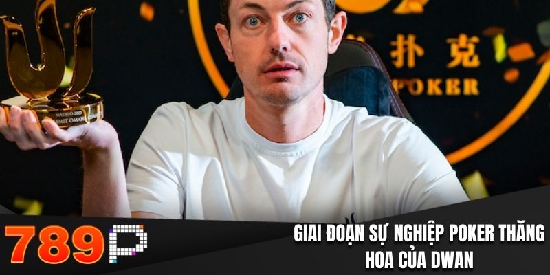 Tom Dwan Là Ai? Những Kinh Nghiệm Học Hỏi Từ Thần Bài Giai đoạn sự nghiệp Poker thăng hoa của Dwan