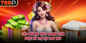 Các phương thức thanh toán được hỗ trợ tại 789P