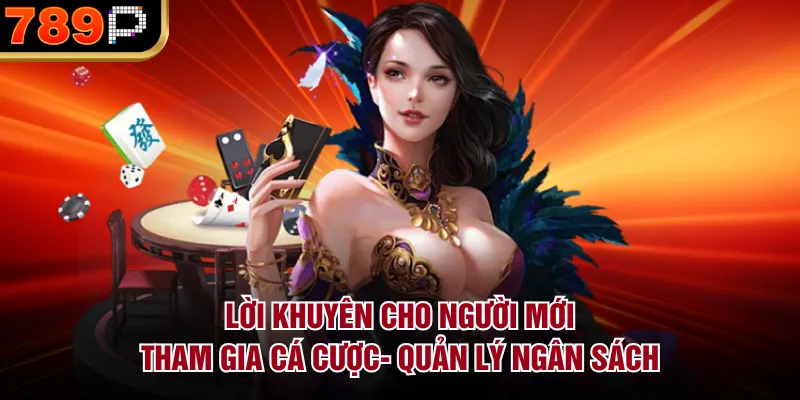 Lời Khuyên Cho Người Mới Tham Gia Cá Cược Trực Tuyến 2026 Lời khuyên cho người mới tham gia cá cược - Quản lý ngân sách