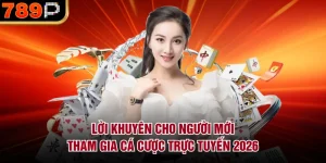 Lời khuyến cho người mưới tham gia cá cược trực tuyến