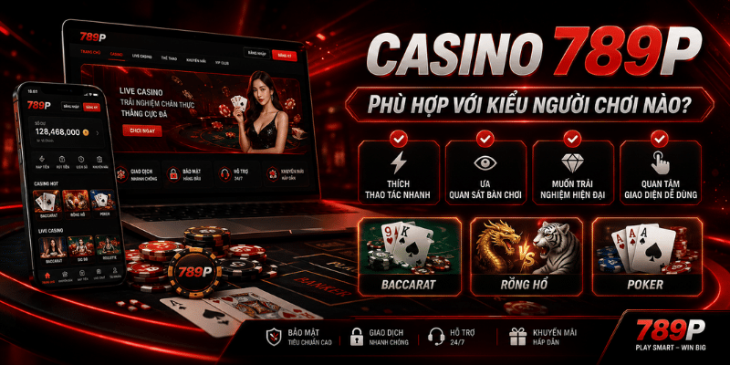 Casino 789P phù hợp với người muốn tìm hiểu baccarat, rồng hổ, poker và cách chơi casino online an toàn hơn.