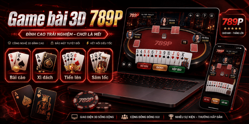 Game bài 3D 789P phù hợp với người muốn tìm hiểu bài cào, xì dách, tiến lên, sâm lốc, liêng, xập xám và tứ sắc trên giao diện trực tuyến.