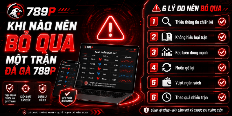 Khi nào nên bỏ qua một trận đá gà 789P